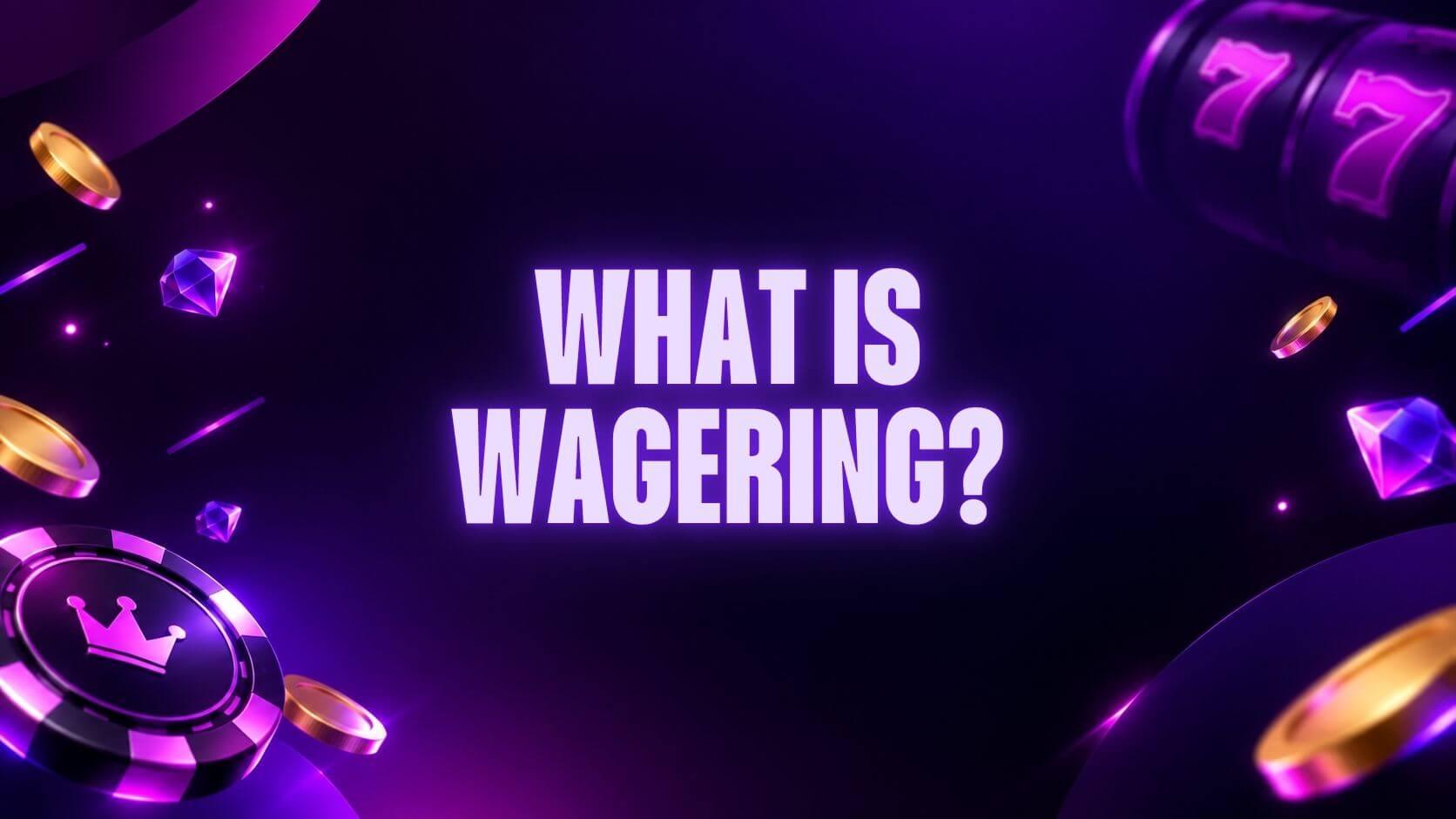 What is wagering